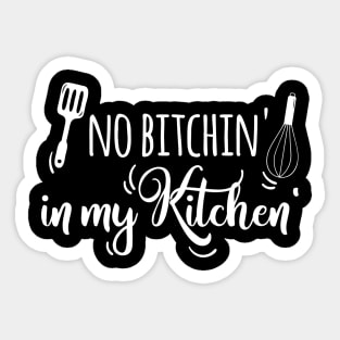 No Bitchin' in my Kitchen Sticker